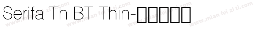 Serifa Th BT Thin字体转换